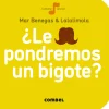 Libro ¿Le pondremos un bigote?